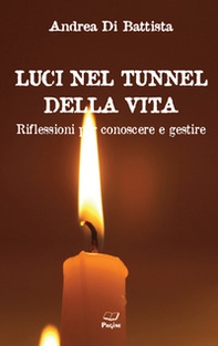 Luci nel tunnel della vita. Riflessioni per conoscere e gestire - Librerie.coop