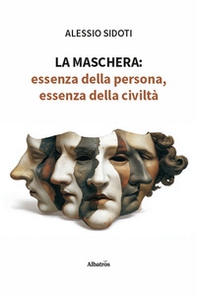 La maschera: essenza della persona, essenza della civiltà - Librerie.coop