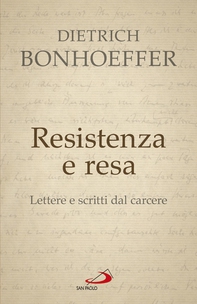 Resistenza e resa. Lettere e scritti dal carcere - Librerie.coop Resistenza e resa. Lettere e scritti dal carcere - Librerie.coop