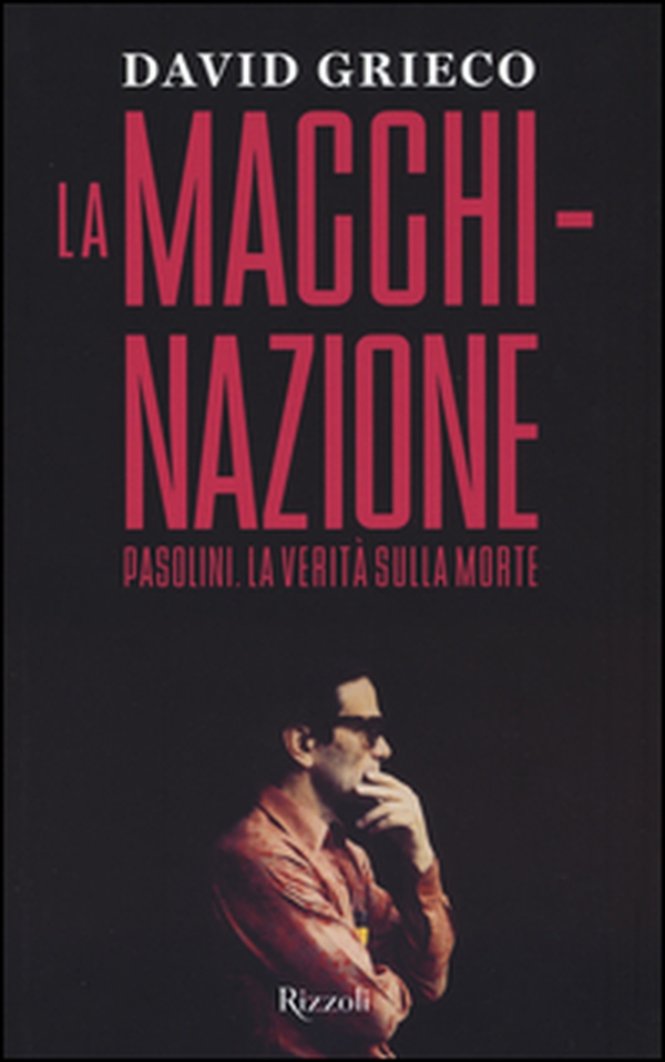 La macchinazione. Pasolini. La verità sulla morte - Librerie.coop La macchinazione. Pasolini. La verità sulla morte - Librerie.coop