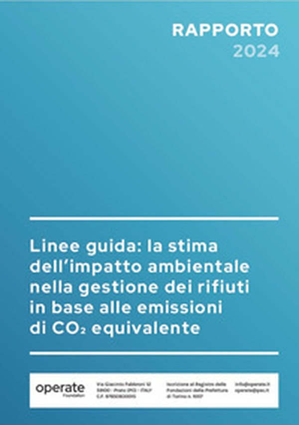 Rapporto Fondazione Operate 2024. Linee guida la stima dell'impatto ambientale nella gestione dei rifiuti in base alle emissioni di CO2 equivalente - Librerie.coop Rapporto Fondazione Operate 2024. Linee guida la stima dell'impatto ambientale nella gestione dei rifiuti in base alle emissioni di CO2 equivalente - Librerie.coop