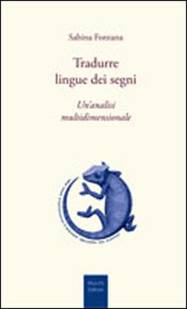 Tradurre lingue dei segni. Un'analisi multidimensionale - Librerie.coop Tradurre lingue dei segni. Un'analisi multidimensionale - Librerie.coop
