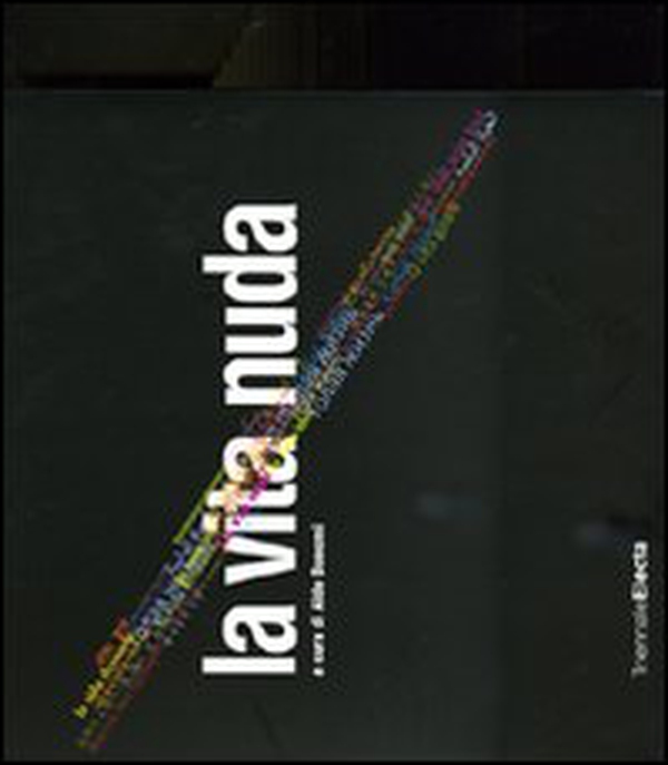 La vita nuda. Catalogo della mostra (Milano, 22 maggio-7 settembre 2008) - Librerie.coop La vita nuda. Catalogo della mostra (Milano, 22 maggio-7 settembre 2008) - Librerie.coop