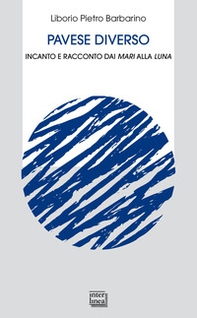 Pavese diverso. Incanto e racconto dai mari alla luna - Librerie.coop