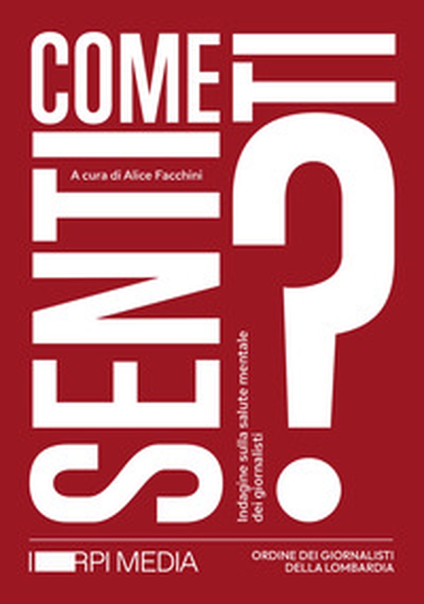 Come ti senti? Indagine sulla salute mentale dei giornalisti - Librerie.coop Come ti senti? Indagine sulla salute mentale dei giornalisti - Librerie.coop
