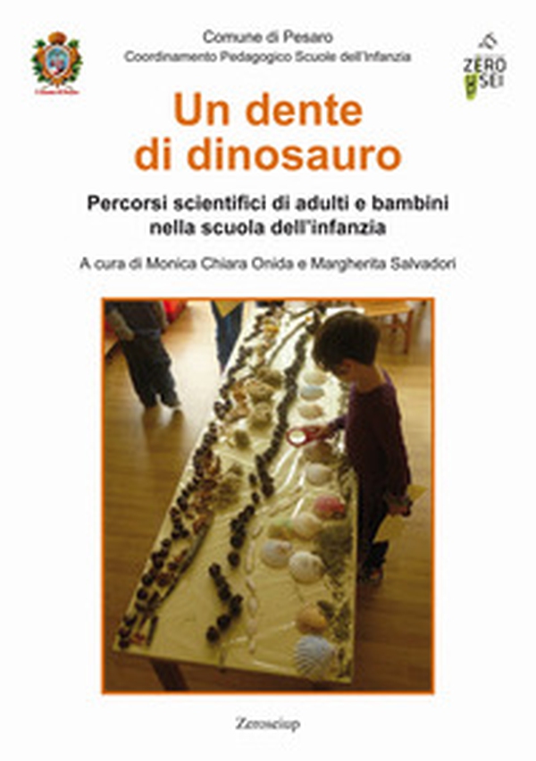 Un dente di dinosauro. Percorsi scientifici di adulti e bambini nella scuola dell'infanzia - Librerie.coop Un dente di dinosauro. Percorsi scientifici di adulti e bambini nella scuola dell'infanzia - Librerie.coop