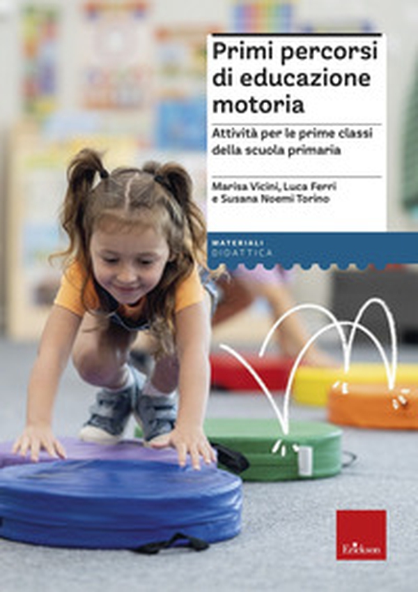 Primi percorsi di educazione motoria. Attività per le prime classi della scuola primaria - Librerie.coop Primi percorsi di educazione motoria. Attività per le prime classi della scuola primaria - Librerie.coop