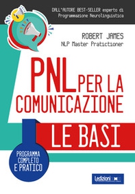 PNL per la comunicazione. Programma completo e pratico - Librerie.coop PNL per la comunicazione. Programma completo e pratico - Librerie.coop