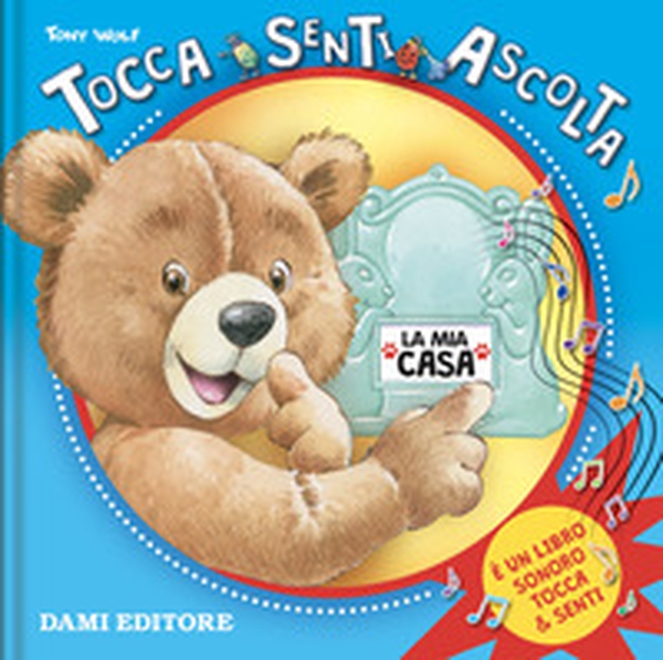 La mia casa. Tocca senti ascolta - Librerie.coop La mia casa. Tocca senti ascolta - Librerie.coop