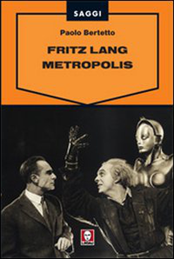 Fritz Lang. Metropolis - Librerie.coop Fritz Lang. Metropolis - Librerie.coop