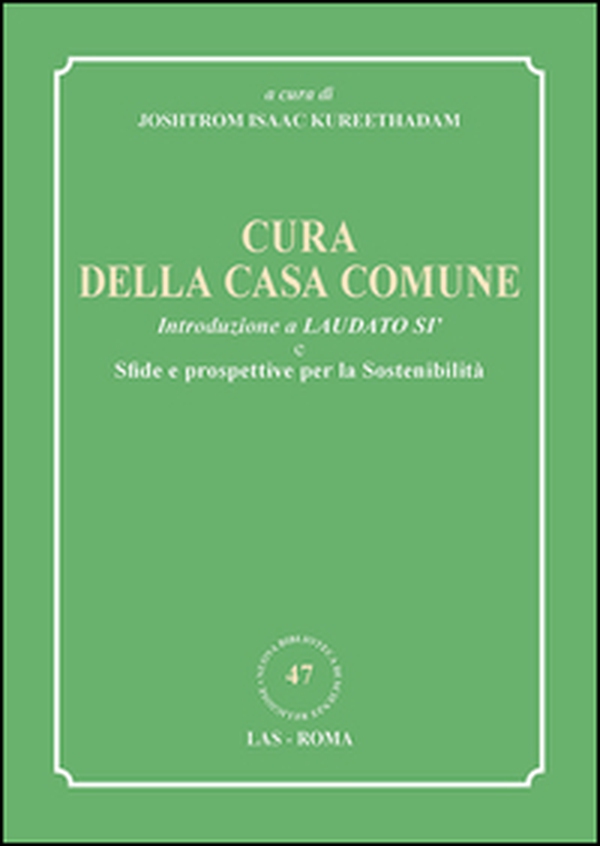 Cura della casa comune. Introduzione a Laudato si' e sfide e prospettive per la sostenibilità - Librerie.coop