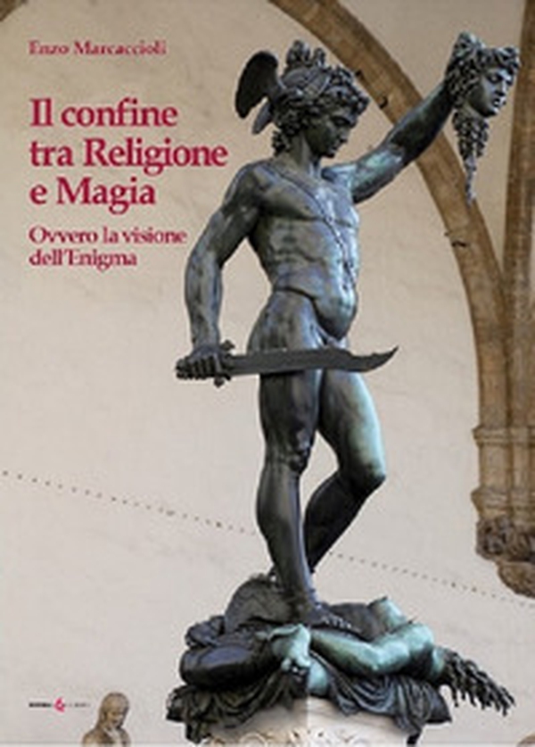 Il confine tra religione e magia. Ovvero la visione dell'enigma - Librerie.coop Il confine tra religione e magia. Ovvero la visione dell'enigma - Librerie.coop