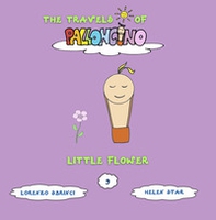 Little flower. The travels of Palloncino - Librerie.coop