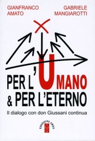 Per l'umano & per l'eterno. Il dialogo con don Giussani continua - Librerie.coop Per l'umano & per l'eterno. Il dialogo con don Giussani continua - Librerie.coop