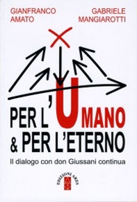 Per l'umano & per l'eterno. Il dialogo con don Giussani continua - Librerie.coop