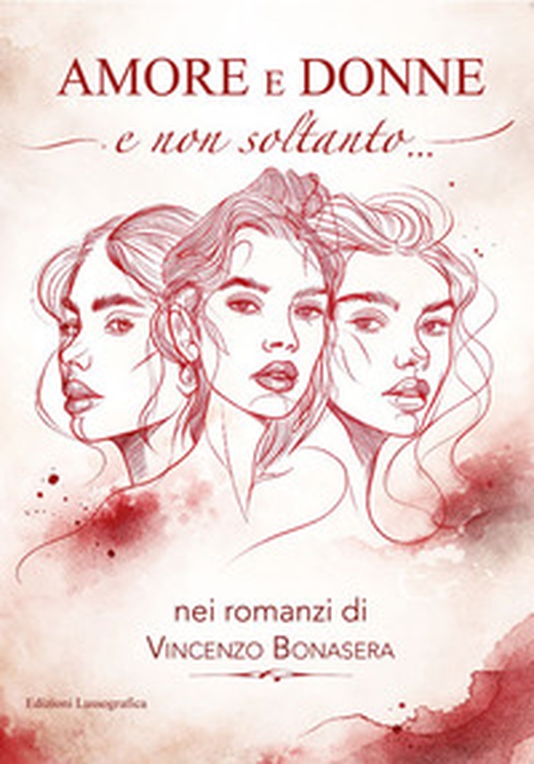 Amore e donne e non soltanto nei romanzi di Vincenzo Bonasera - Librerie.coop
