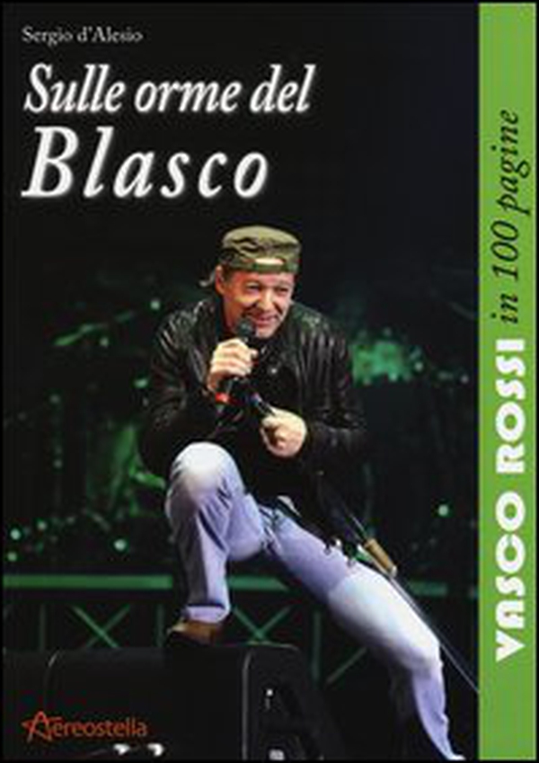 Sulle orme del Blasco. Vasco Rossi in 100 pagine - Librerie.coop Sulle orme del Blasco. Vasco Rossi in 100 pagine - Librerie.coop