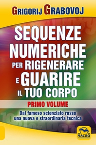 Sequenze numeriche per rigenerare e guarire il tuo corpo - Vol. 2 - Librerie.coop Sequenze numeriche per rigenerare e guarire il tuo corpo - Vol. 2 - Librerie.coop