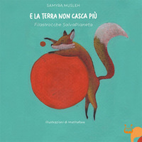 E la terra non casca più. Filastrocche salvapianeta - Librerie.coop E la terra non casca più. Filastrocche salvapianeta - Librerie.coop