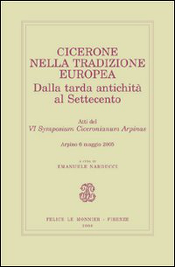 Cicerone nella tradizione europea. Dalla tarda antichità al Settecento - Librerie.coop Cicerone nella tradizione europea. Dalla tarda antichità al Settecento - Librerie.coop
