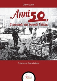 Anni Cinquanta, il decennio che inventò l'Italia - Librerie.coop Anni Cinquanta, il decennio che inventò l'Italia - Librerie.coop