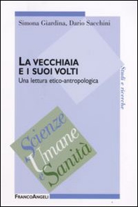 La vecchiaia e i suoi volti. Una lettura etico-antropologica - Librerie.coop