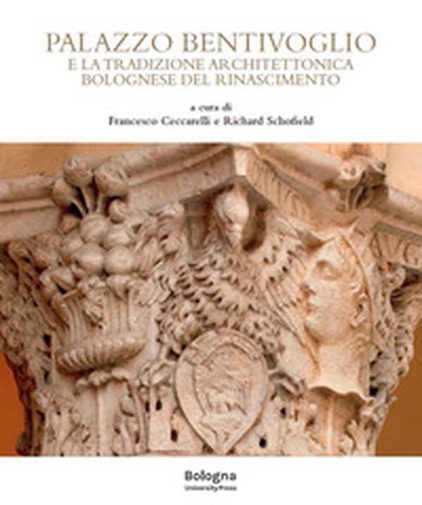 Palazzo Bentivoglio e la tradizione architettonica bolognese del Rinascimento - Librerie.coop