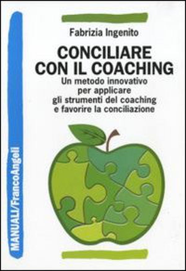 Conciliare con il coaching. Un metodo innovativo per applicare gli strumenti del coaching e favorire la conciliazione - Librerie.coop Conciliare con il coaching. Un metodo innovativo per applicare gli strumenti del coaching e favorire la conciliazione - Librerie.coop
