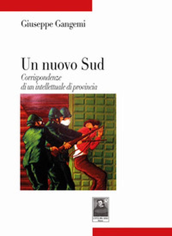 Un nuovo Sud. Corrispondenze di un intellettuale di provincia - Librerie.coop Un nuovo Sud. Corrispondenze di un intellettuale di provincia - Librerie.coop