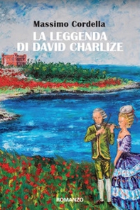 La leggenda di David Charlize - Librerie.coop