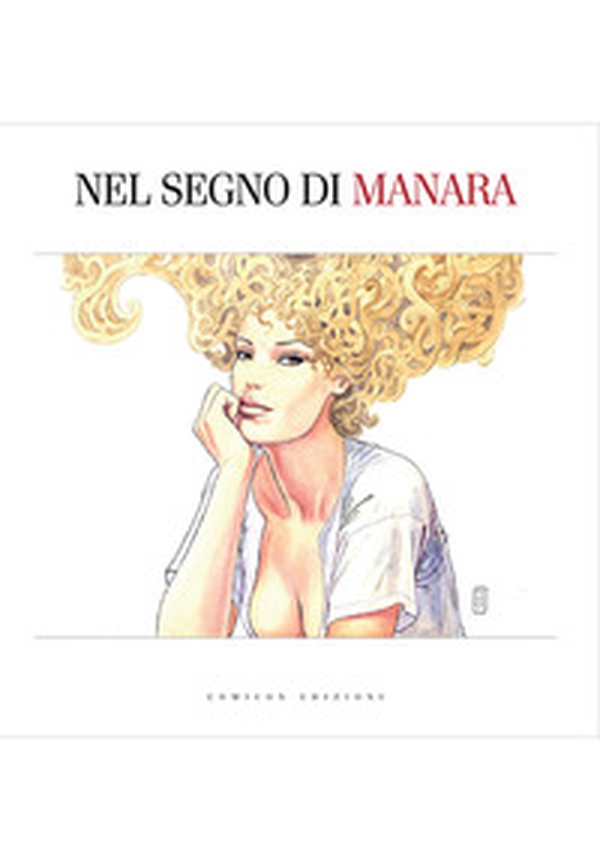 Nel segno di Manara. Catalogo della mostra (Bologna, 22 settembre 2017-21 gennaio 2018) - Librerie.coop Nel segno di Manara. Catalogo della mostra (Bologna, 22 settembre 2017-21 gennaio 2018) - Librerie.coop