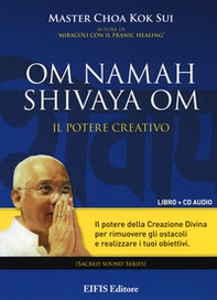 Om Namah Shivaya Om. Il potere creativo - Librerie.coop