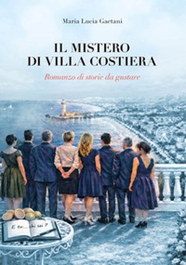 Il mistero di Villa Costiera. Romanzo di storie da gustare - Librerie.coop