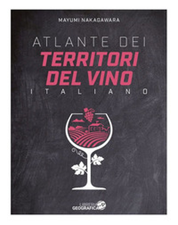 Atlante dei territori del vino italiano - Librerie.coop Atlante dei territori del vino italiano - Librerie.coop