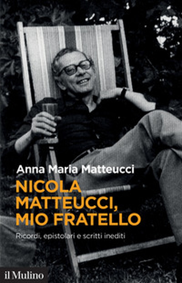 Nicola Matteucci, mio fratello. Ricordi, epistolari e scritti inediti - Librerie.coop Nicola Matteucci, mio fratello. Ricordi, epistolari e scritti inediti - Librerie.coop