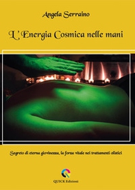 L'energia cosmica nelle mani. Segreto di eterna giovinezza, la forza vitale nei trattamenti olistici - Librerie.coop L'energia cosmica nelle mani. Segreto di eterna giovinezza, la forza vitale nei trattamenti olistici - Librerie.coop