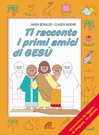 Ti racconto i primi amici di Gesù. Un'avventura da leggere, da disegnare, da colorare! - Librerie.coop