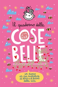 Il quaderno delle Cose Belle. Un diario in cui custodire il bello e il buono della vita - Librerie.coop Il quaderno delle Cose Belle. Un diario in cui custodire il bello e il buono della vita - Librerie.coop
