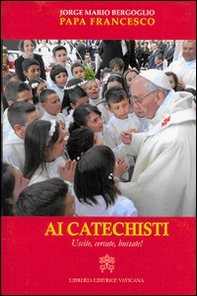 Ai catechisti. Uscite, cercate, bussate! - Librerie.coop