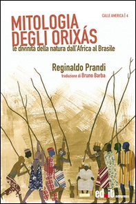 Mitologia degli Orixás. Le divinità della natura dall'Africa al Brasile - Librerie.coop Mitologia degli Orixás. Le divinità della natura dall'Africa al Brasile - Librerie.coop