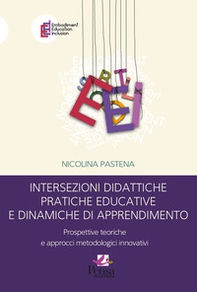 Intersezioni didattiche pratiche educative e dinamiche di apprendimento. Prospettive teoriche e approcci metodologici innovativi - Librerie.coop Intersezioni didattiche pratiche educative e dinamiche di apprendimento. Prospettive teoriche e approcci metodologici innovativi - Librerie.coop