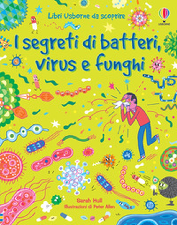 I segreti di batteri, virus e funghi - Librerie.coop I segreti di batteri, virus e funghi - Librerie.coop