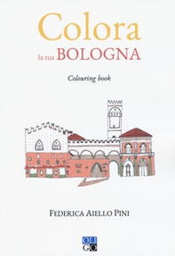 Colora la tua Bologna. Colouring book - Librerie.coop