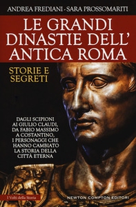 Le grandi dinastie dell'antica Roma. Storie e segreti. Dagli Scipioni ai Giulio Claudi, da Fabio Massimo a Costantino, i personaggi che hanno cambiato la storia della città eterna - Librerie.coop Le grandi dinastie dell'antica Roma. Storie e segreti. Dagli Scipioni ai Giulio Claudi, da Fabio Massimo a Costantino, i personaggi che hanno cambiato la storia della città eterna - Librerie.coop