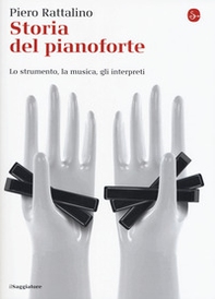 Storia del pianoforte. Lo strumento, la musica, gli interpreti - Librerie.coop