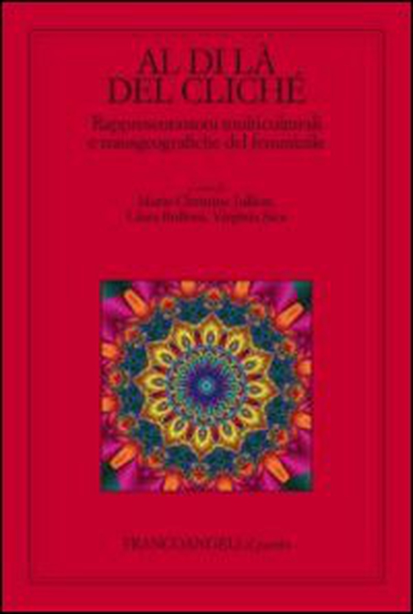 Al di là del cliché. Rappresentazioni multiculturali e transgeografiche del femminile - Librerie.coop Al di là del cliché. Rappresentazioni multiculturali e transgeografiche del femminile - Librerie.coop