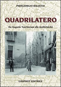 Il quadrilatero. Da Augusta Taurinorum alla multietnicità - Librerie.coop