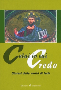 Colui in cui credo. Sintesi delle verità di fede - Librerie.coop Colui in cui credo. Sintesi delle verità di fede - Librerie.coop