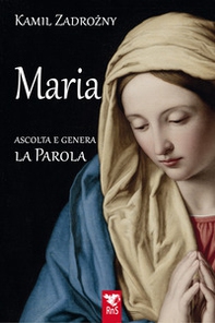 Maria. Ascolta e genera la parola - Librerie.coop