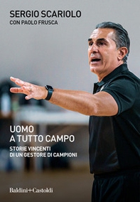 Uomo a tutto campo. Storie vincenti di un gestore di campioni - Librerie.coop